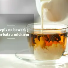 Jak przygotować angielską herbatę z mlekiem: przepis na prawdziwą bawarkę